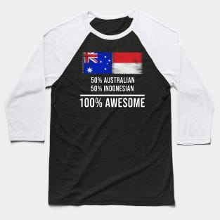 50% Australian 50% Indonesian 100% Awesome - Gift for Indonesian Heritage From Indonesia Baseball T-Shirt